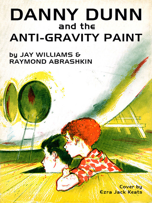 Title details for Danny Dunn and the Anti-Gravity Paint by Jay Williams - Available